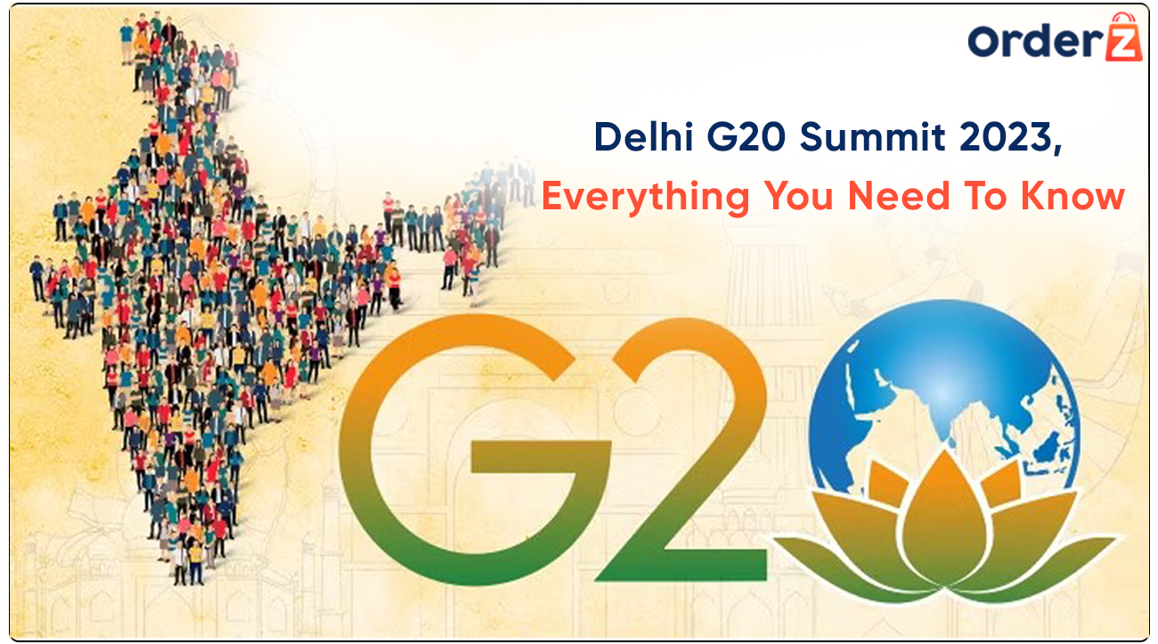 Delhi G20 Summit 2023, Everything You Need To Know - OrderZ