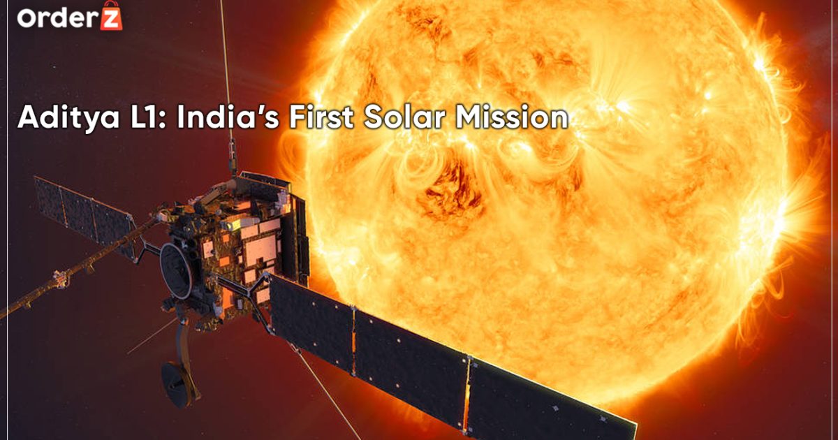 Aditya L1: India's First Solar Mission - OrderZ